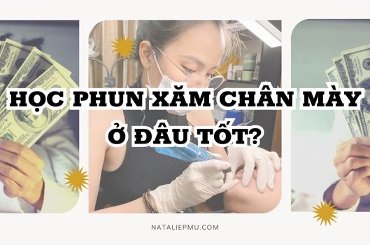 Học Phun Xăm Chân Mày Ở Đâu Tốt Nhất